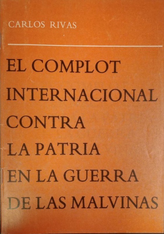 El complot nacional contra la patria en la Guerra de Malvinas