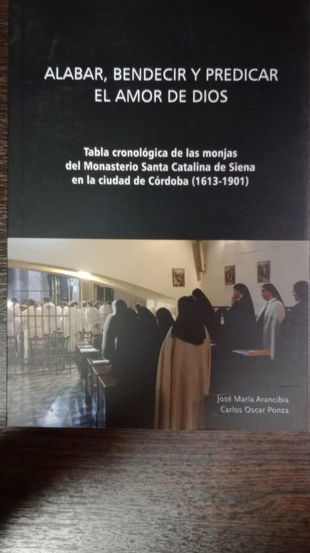 Alabar, bendecir y predicar el amor de Dios: Tabla cronológica de las monjas del Monasterio Santa Catalina de Siena en la ciudad de Córdoba (1613-1901)
