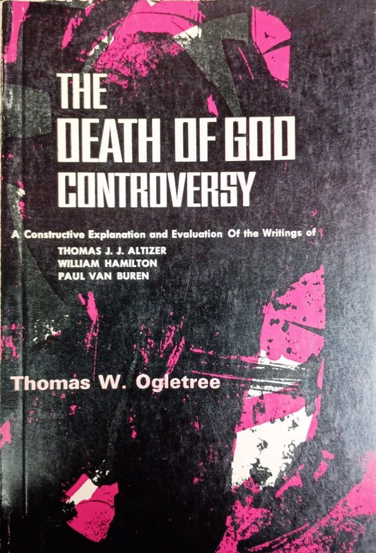 The Death of God Controversy: A Constructive Explanatios and Evolution Of the Writtings of Thomas J.J Altizer; William Hamilton, Paul van Buren