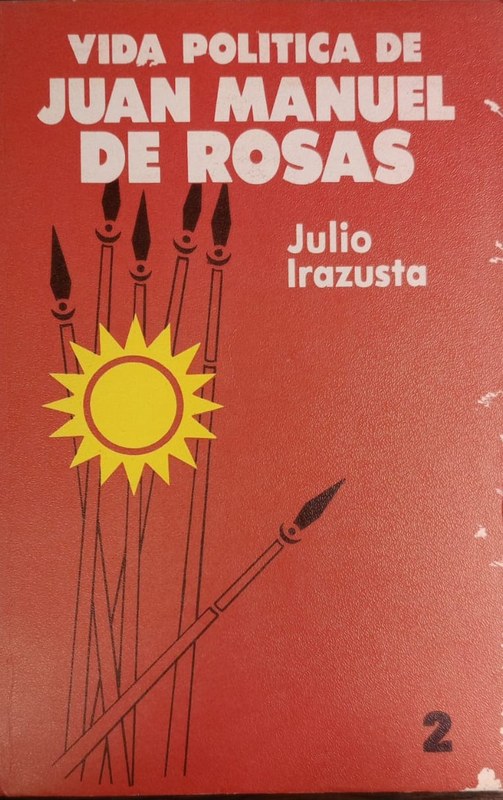 Vida política de Juan Manuel de Rosas: Tomo II La Liga Litoral 1832-1835