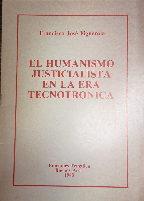 El Humanismo Justicialista en la Era Tecnotrónica