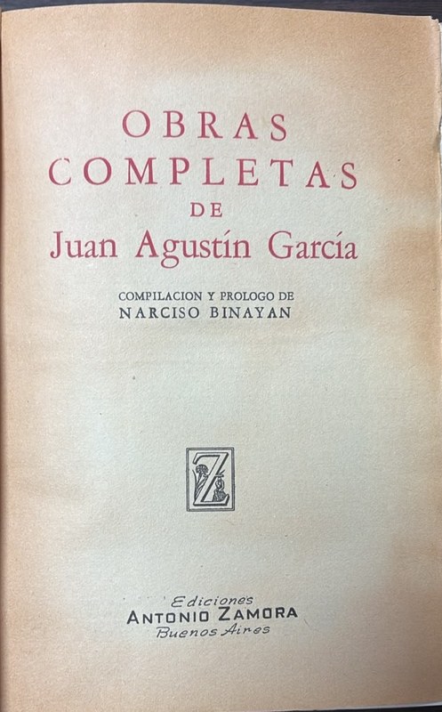Obras Completas de Juan Agustín García: Tomo I