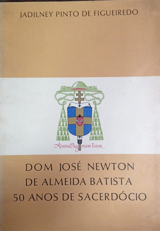 Dom José Newton de Almeida Batista: 50 anos de sacerdócio