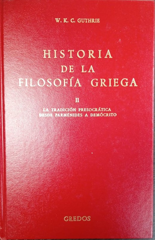 Historia de la filosofía griega: II La tradición presocrática desde Parménides a Demócrito