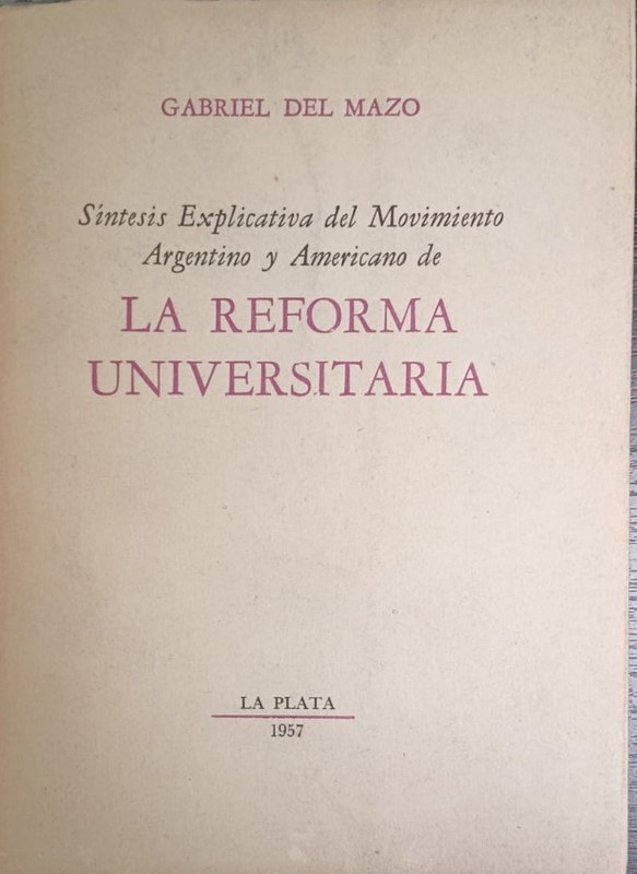 La Reforma Universitaria: Síntesis explicativa del Movimiento Argentino y Americano de la Reforma UNiversitaria