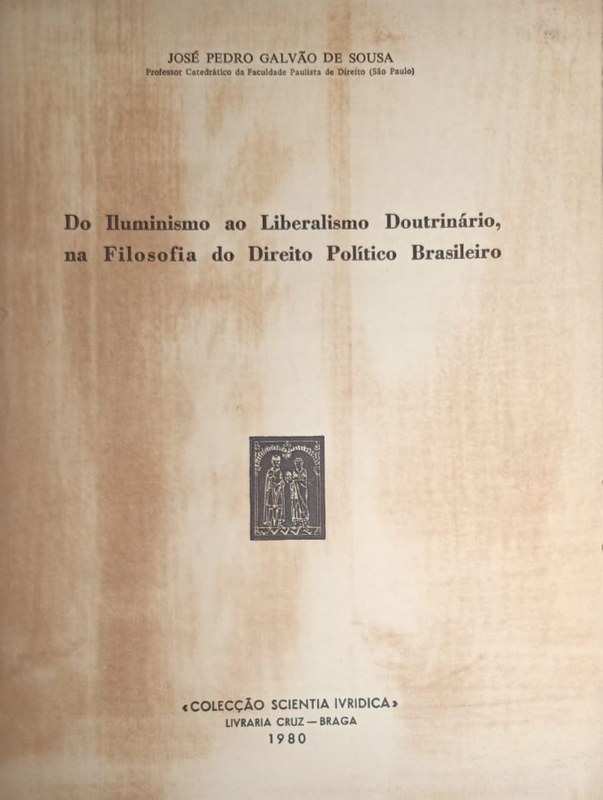 Do Iluminismo ao Liberalismo Doutrinàrio, na Filosodia do Direito Brasileiro: Separata da Revista Scientia Iuridica tomo XXIX, nros 166-168 Julho-Dezembro de 1980