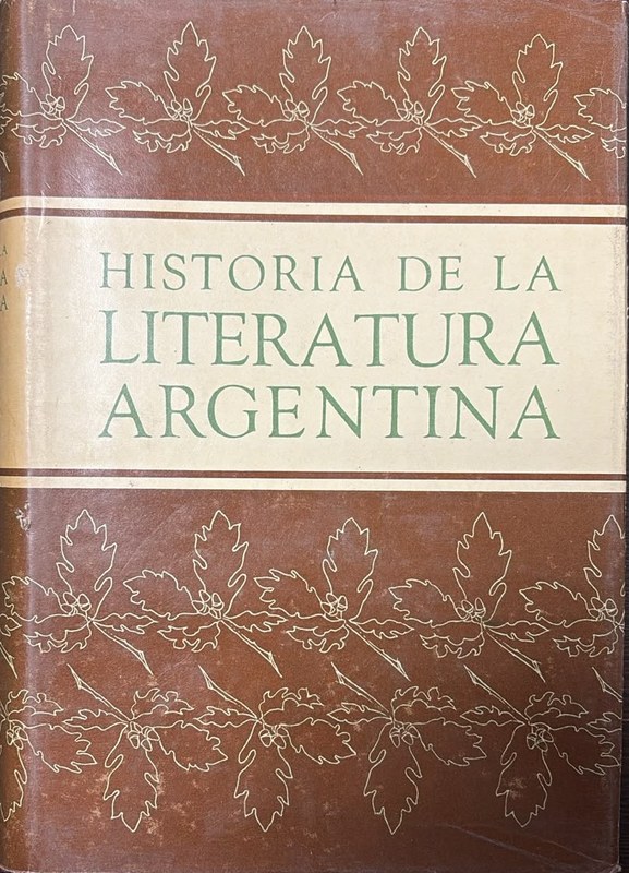 Historia de la Litertaura Argentina: Tomo I: La literatura colonial