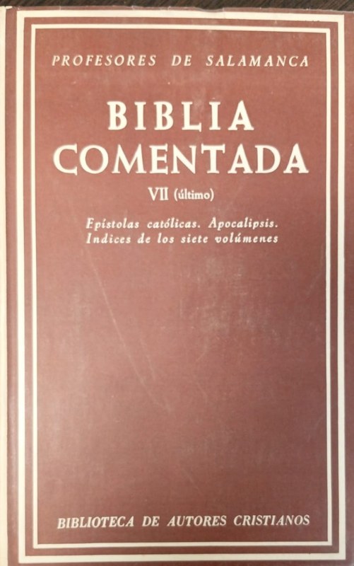 Biblia comentada: VII (último) Epístolas católicas. Apocalipsis. Indice de los siete volúmenes