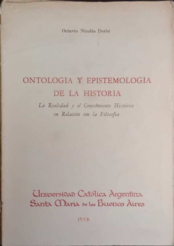 Ontología y Epistemología de la Historia: La Realidad y el Conocimiento Historico en Relación con la Filosofía