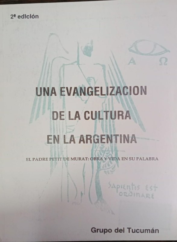 Una evangelización de la cultura en la Argentina: El padre Petit de Murat: obra y vida en su palabra