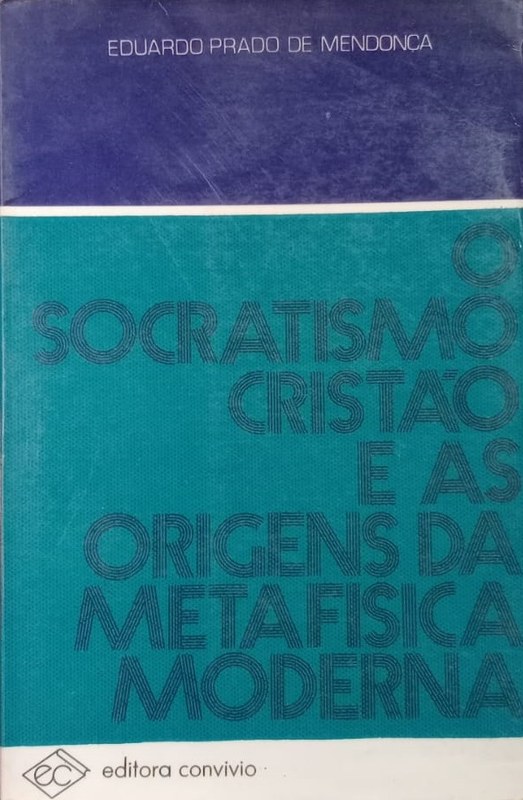 O socratismo cristao e as origens da metafísica moderna