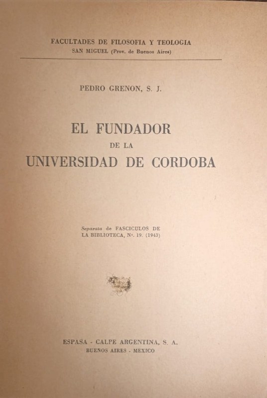 El Fundador de la Universidad de Córdoba: Separata de Fascículos de la Biblioteca, Nro 19