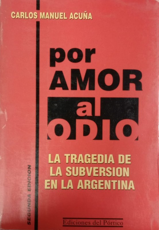 Por amor al odio: La tragedia de la subversión en la Argentina