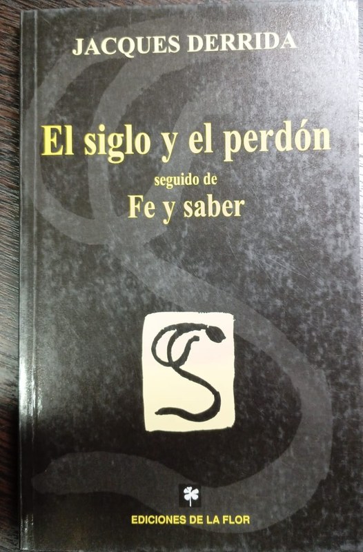 El siglo y el perdón: seguido de Fe y saber