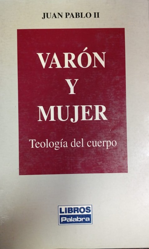 Varón y Mujer: Teología del cuerpo