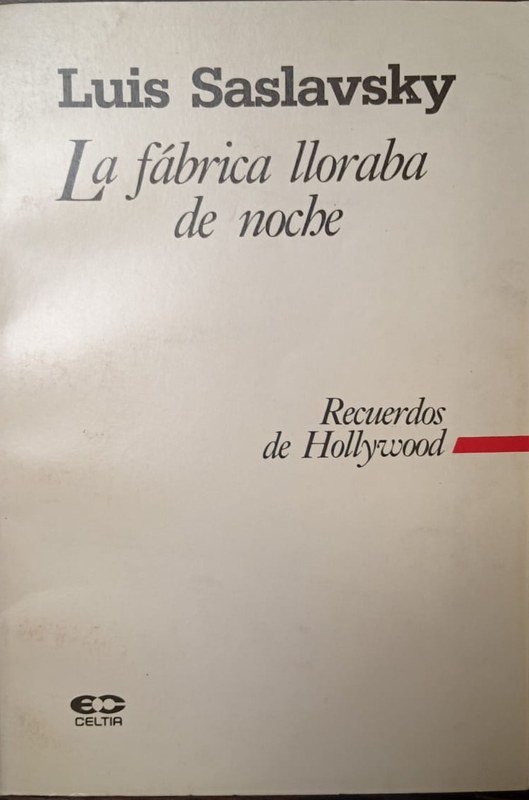 La fábrica lloraba de noche: Recuerdos de Hollywood
