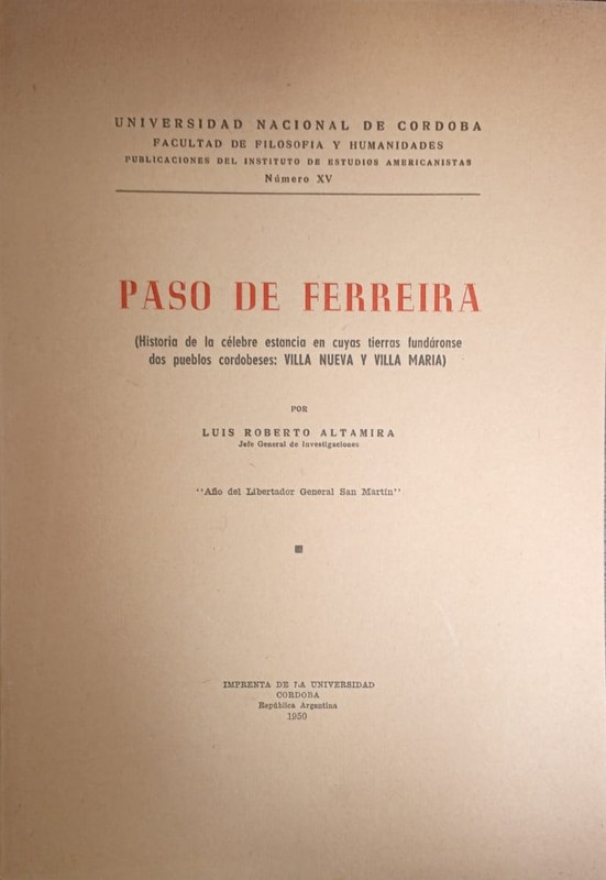 Paso de Ferreira: (Historia de la célebre estancia en cuyas tierras fundáronse dos pueblos cordobeses: Villa Nueva y Villa María)