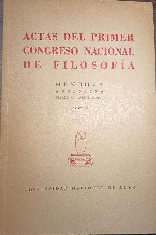 Actas del Primer Congreso Nacional de Filosofía: Mendoza, Argentina; Marzo 30 - Abril 9, de 1949