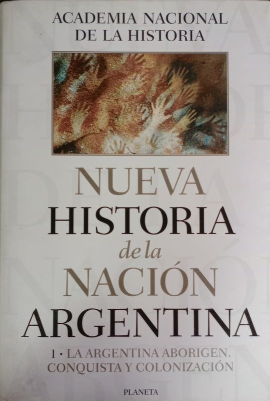 Nueva Historia de la Nación Argentina: 1- La Argentina aborigen. Conquista y Colonización