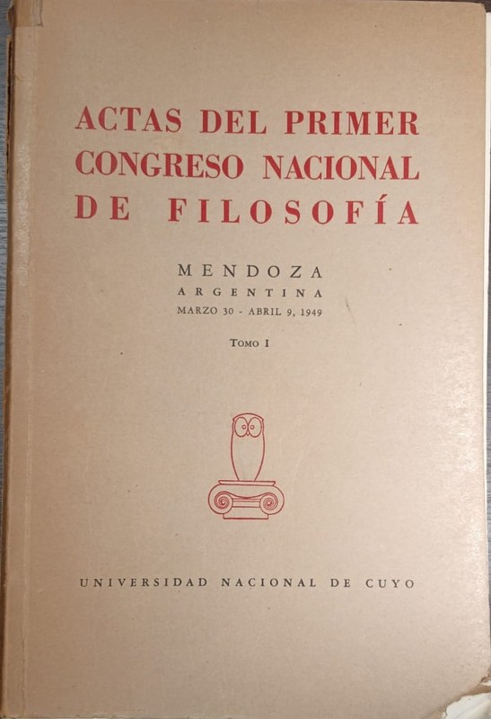 Actas del Primer Congreso Nacional de Filosofía: Mendoza, Argentina marzo 30 -Abril 9, de 1949
