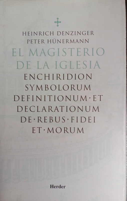 El Magisterio de la Iglesia: Enchiridion Symbolorum definitionum, et declarationum de Rebus Fidei et Morum