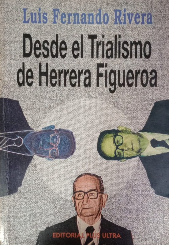 Desde el Trialismo de Herrera Figueroa