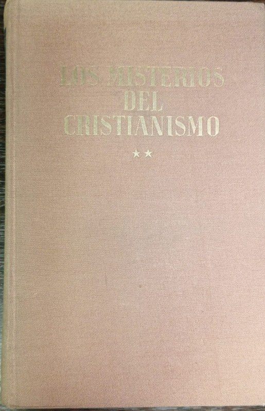 Los misterios del Cristianismo: Su esencia, significado y conexión, en la perspectiva de su carácter sobrenatural