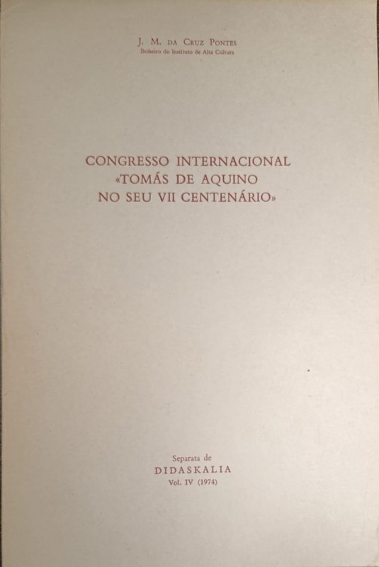 Congresso Internacional "Tomás de Aquino" no seu VII Centenàrio: Separata de Didaskalia, Vol IV (1974)