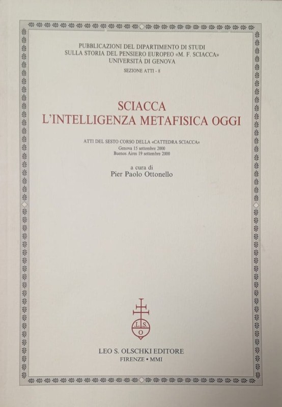 Sciacca, L´intelligenza metafísica oggi: Atti del Sesto Corso della "Cátedra Sciacca" Genova 15 settembre 2000 - Buenos Aires 19 settembre 2000