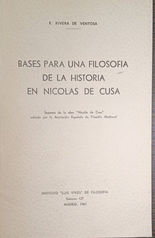 Bases para una Filosofía de la Historia en Nicolás de Cusa: Separata de la obra "Nicolás de Cusa" editada por la Asociación Española de Filosofía Medieval