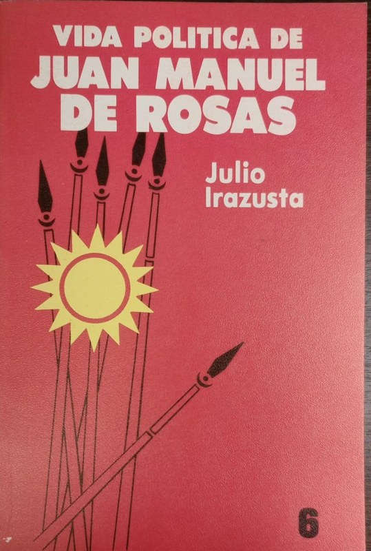 Vida política de Juan Manuel de Rosas: Tomo VI. La intervención anglo-francesa 1847-1848