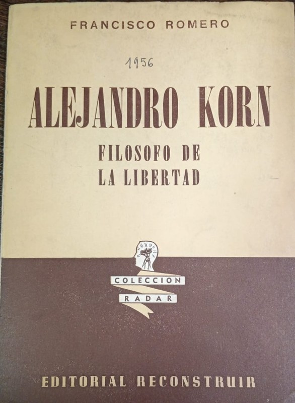Alejandro Korn: Filosofo de la libertad