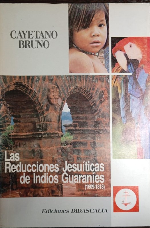 Las Reducciones Jesuíticas de Indios Guaraníes (1609-1818)