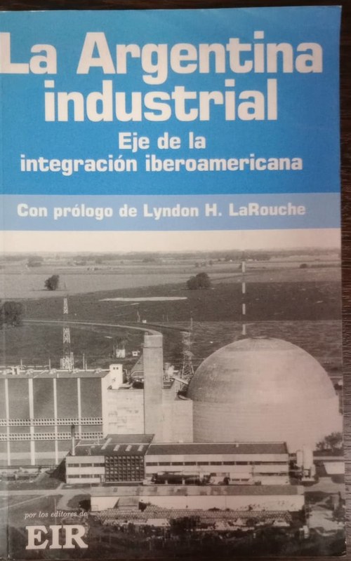 La Argentina Industrial: Eje de la integración iberoamericana