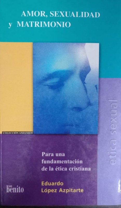 Amor, sexualidad y matrimonio: Para una fundamentación de la ética cristiana