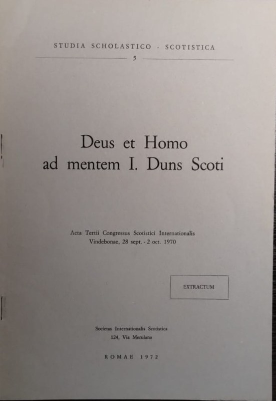 Deus et Homo ad mentem I. Duns Scoti: Acta Tertii Congressus Scotistici Internationalis Vindebonae, 28 sept - 2 oct 1970