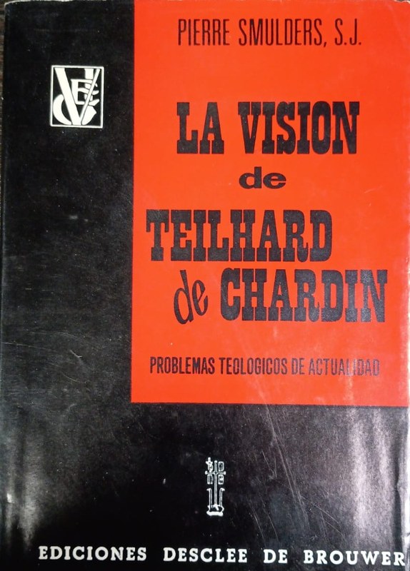 La visión de Teilhard de Chardin: -Problemas teológicos de actualidad-