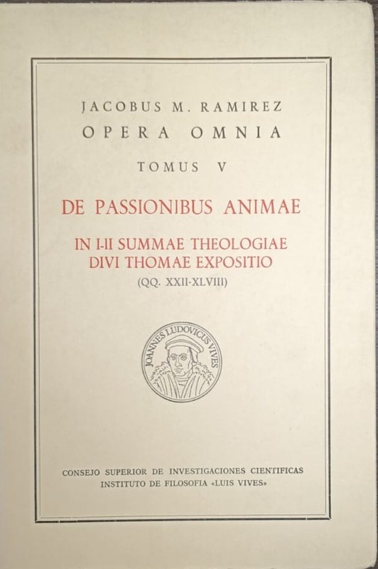 Opera Omnia: De Passionabus Animae (In I-II Summae Theologiae divi Thomae Expositio)