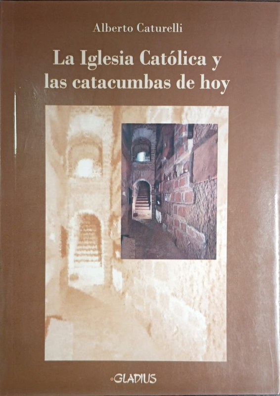 LA Iglesia Católica y las catacumbas de hoy