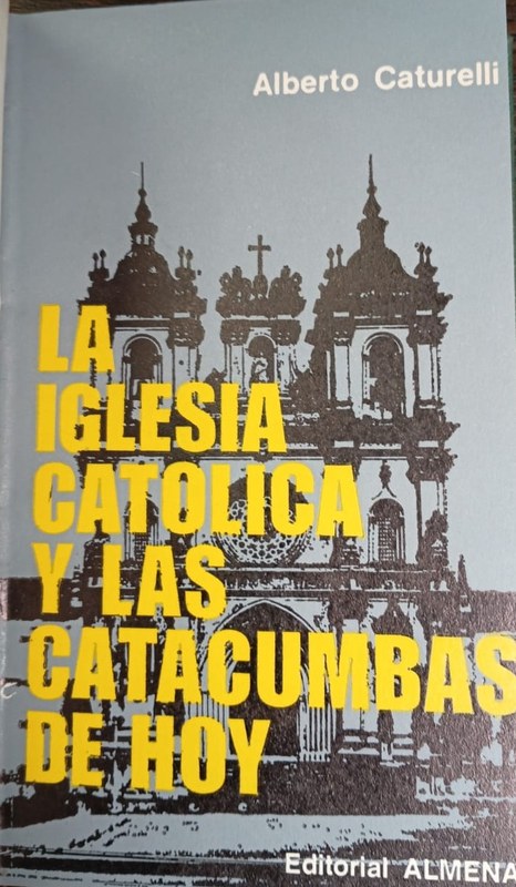 La Iglesia Católica y las catacumbas de hoy