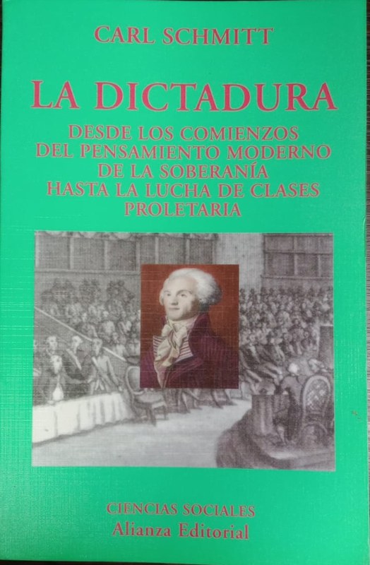 La dictadura: Desde los comienzos del pensamiento moderno de la soberania hasta la lucha de clases proletaria