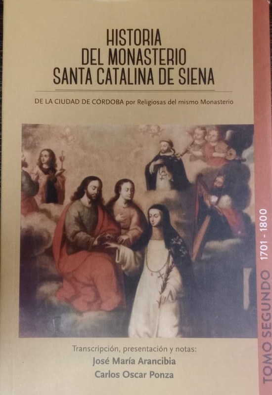 Historia del Monaterio Santa Catalina de Siena de la ciudad de Córdoba: Tomo segundo (1701-1800)