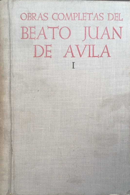 Obras completas del Beato Juan de Avila: Tomo I Epistolario. Escritos Menores