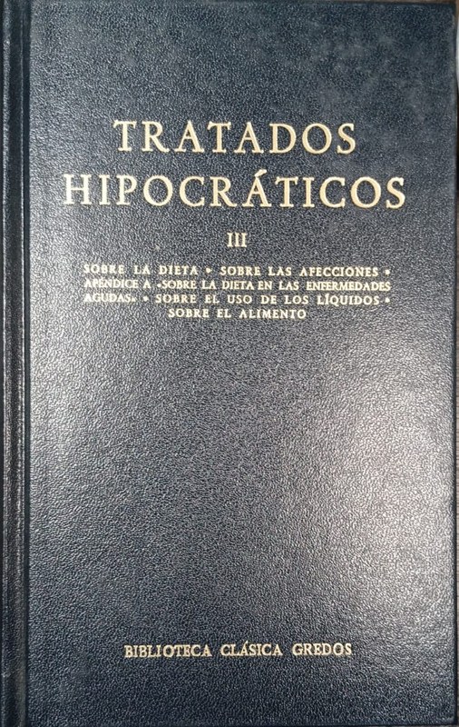 Tratados hipocráticos: III- Sobre la dieta. Sobre las afecciones, etc