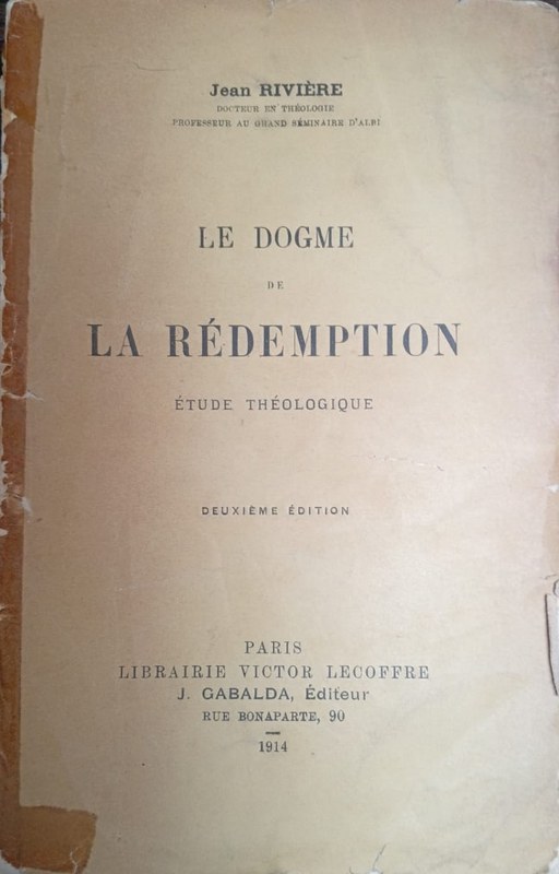 Le dogme de la Rédemption: Etude Theologique