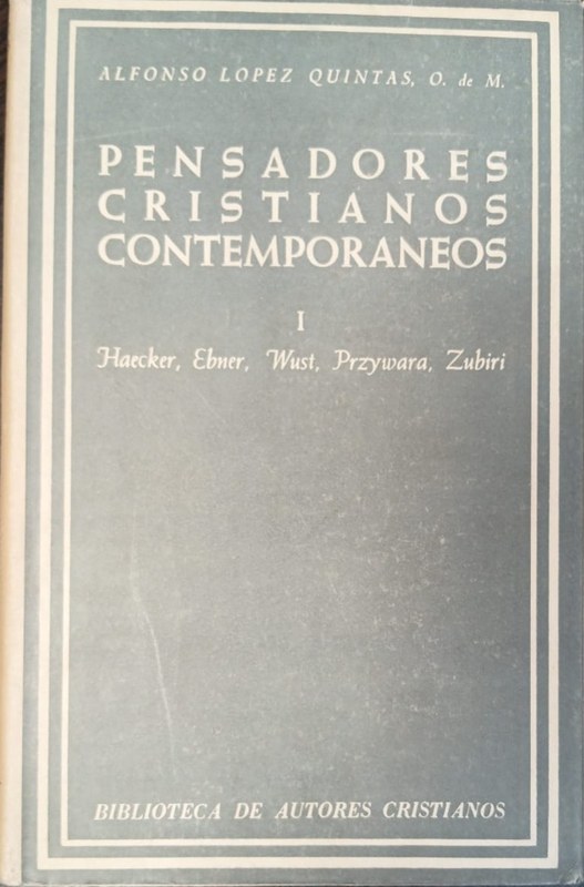 Pensadores cristianos contemporáneos: I Haecker, Ebner, Wust, Przywara, Zubiri
