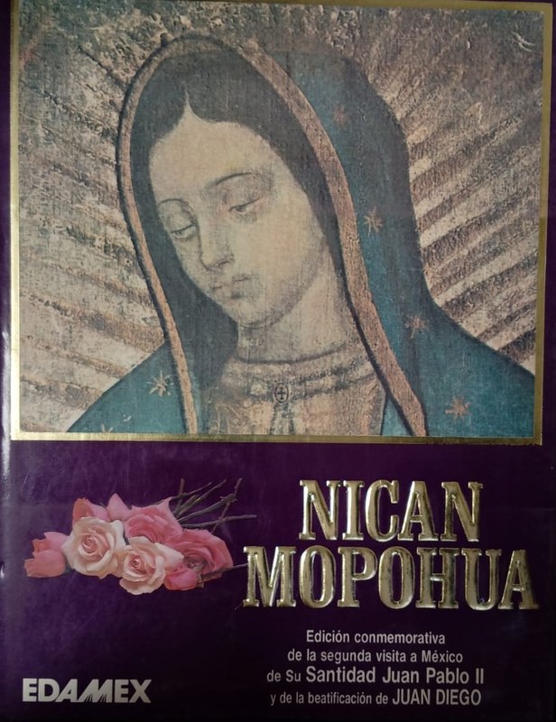 Nican mopohua: Edición conmemorativa de la segunda visita a México de su santidad Juan Pablo II ocurrida en mayo de 1990