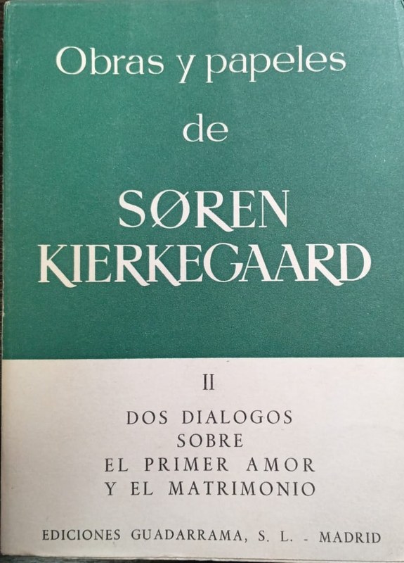 Obras y papeles de Soren Kierkegaard: II- Dos diálogos sobre el primer amor y el matrimonio