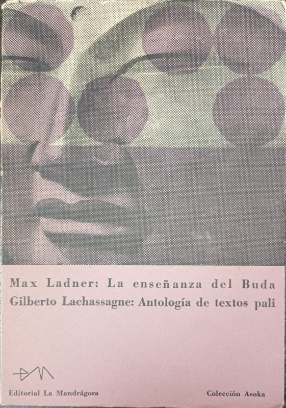 Max Ladner: La enseñanza del Buda / Gilberto Lachassagne: Antología de textos pali