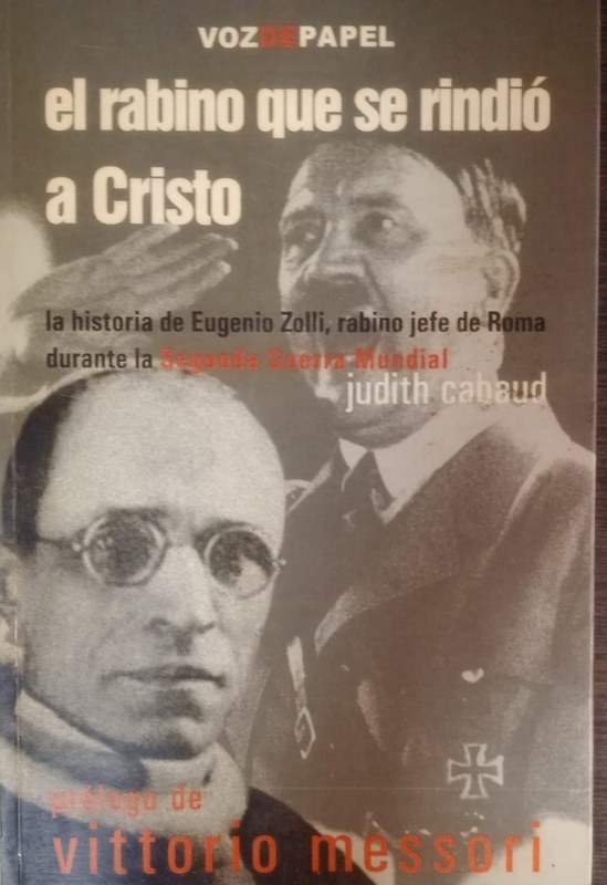 El rabino que se rindió a Cristo: La historia de Eugenio Zolli, rabino jefe de Roma durante la Segunda Guerra Mundial